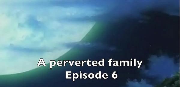  A perverted family Episode 6